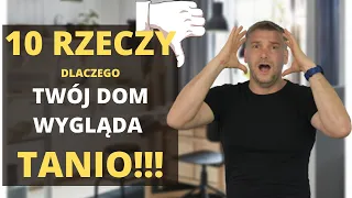 ❌  👎 RZECZY PRZEZ KTÓRE TWÓJ DOM WYGLADA TANIO I GORZEJ NIŻ BY MÓGŁ