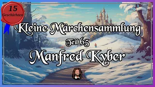 65. Märchensammlung - 15 tolle Geschichten von Manfred Kyber - Hörbuch zum Einschlafen & Träumen