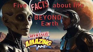 5 facts of life beyond earth