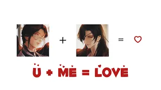 U+Me = LOVE || Hualian - TGCF Edit || [天官赐福]