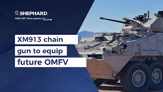 AUSA 2021: XM913 chain gun to equip future OMFV