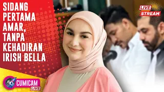 LIVE! Irish Bella Tidak Hadir Men-support Ammar Jalani Sidang Perdana