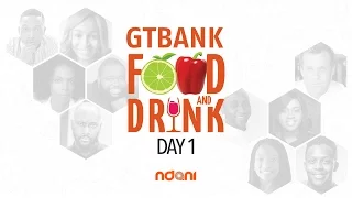 GTBANK FOOD & DRINK FAIR 2017: DAY 1 HIGHLIGHTS