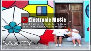 David Guetta - 2U feat. Justin Bieber (SAXITY ft. Adam Christopher Remix / Cover)