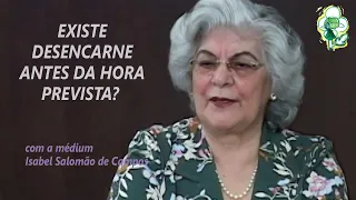 EXISTE DESENCARNE (MORTE) ANTES DA HORA PREVISTA? -- Orientações da médium Isabel Salomão de Campos