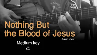 Nothing But the Blood of Jesus- GUITAR cover lyrics