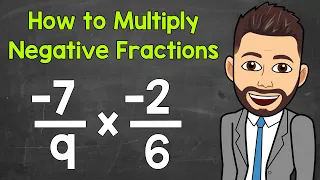 How to Multiply Negative Fractions | Math with Mr. J