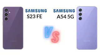 Samsung S23 FE Vs Samsung A54 | Full Comparison