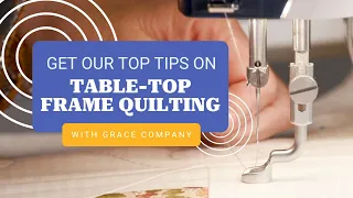 Table-Top Frame Quilting Tips with Grace Company