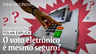 VÍDEO ACESSÍVEL: Entenda por que a urna eletrônica é um dispositivo seguro | FOLHA EXPLICA