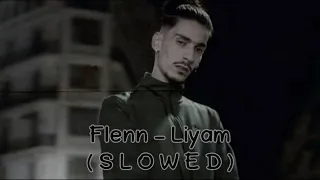 Flenn - Liyam ( S L O W E D )