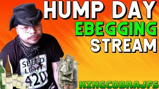 Hump Day Ebegging Stream with KingCobraJFS