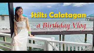 Stilts Calatagan (Maldives of the Philippines) a Birthday Vlog