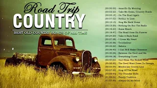 Take Me Home, Country Roads Classic Country Best Songs - Best Classic Country Song Roadtrip Playlist