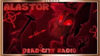 Alastor Tribute: Dead City Radio