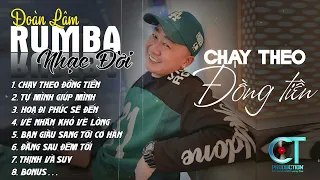 CHẠY THEO ĐỒNG TIỀN - RUMBA | ALBUM NHẠC ĐỜI XUẤT SẮC NHẤT 2024 | LK ĐOÀN LÂM RUMBA CỰC HOT