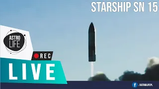 UDANY ❗Lot testowy Starship SN15 - AstroLife na LIVE #62