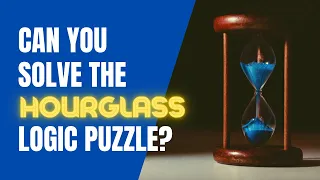 Logical Reasoning Math Puzzle With Answer | Hourglass problem