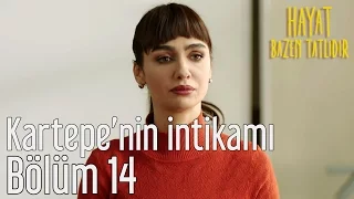 Hayat Bazen Tatlıdır 14. Bölüm - Kartepe'nin İntikamı