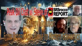 Peak Oil Chat with Steve SRSrocco: Energy Evolution: From Bronze Age to Rome to Modern Economics