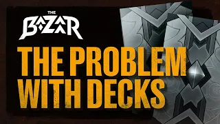 Why Decks are a Problem | The Bazaar Update #1