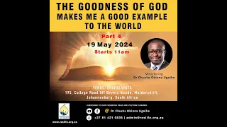 The Goodness Of God Makes Me A Good Example To The World - Part 4