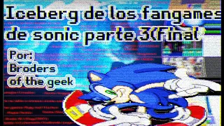 Iceberg De Los Fangames De Sonic Parte 3 (Final)