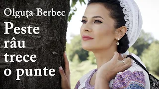 Olguța Berbec - Peste râu trece o punte