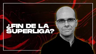 ¿Fin de la SuperLiga? Os doy mi opinión