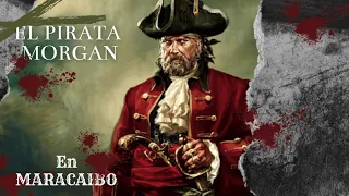 El Pirata Morgan y su ataque a Maracaibo