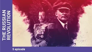 THE RUSSIAN REVOLUTION. Episode 5. Russian TV Series. StarMedia. Docudrama. English Subtitles
