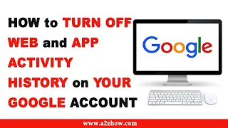 How to Turn off Web and App Activity History on Your Google Account