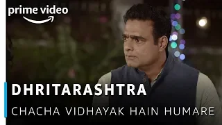 Dhritarashtra -  Abhimanyu Singh, Zakir Khan | Chacha Vidhayak Hain Humare | Amazon Prime Video