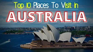 Top 10 Places To Visit In Australia- Travel Guide