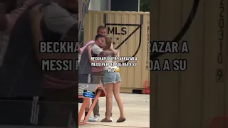 Beckham abraza a Messi #shorts #messi