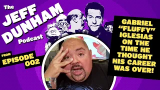 Gabriel "Fluffy" Iglesias on the time he thought his career was over | JEFF DUNHAM