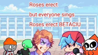 roses erect but everyone sings (roses erect BETACIU)