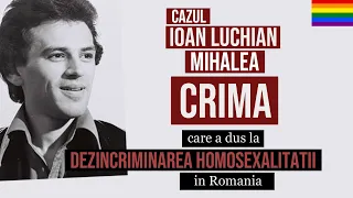 Cazul Ioan Luchian Mihalea - Crima care a dus la DEINCRIMINAREA HOMOSEXUALITATII in Romania