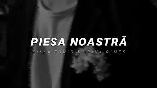 killa fonic & irina rimes - piesa noastră | slowed & reverb (versuri)