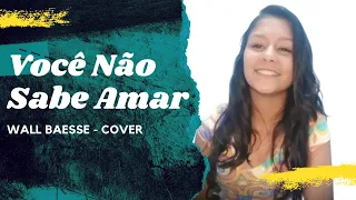 Você Não Sabe Amar - Chico Rey e Paraná ( WALL BAESSE - COVER)