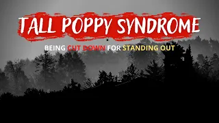 Tall Poppy Syndrome: Being Cut Down For Standing Out