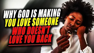 God Led You to Love Someone Who Doesn’t Love You Back Because of This!