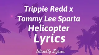 Trippie Redd x Tommy Lee Sparta - Helicopter Lyrics | Strictly Lyrics