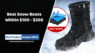 Best Winter Snow Boots - Top 5 Snow Boots Within $100 - $200