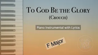 To God Be the Glory (My Tribute) - PIANO with LYRICS