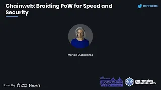 Chainweb: Braiding PoW for Speed and Security - Monica Quaintance (Kadena)