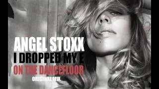 Angel Stoxx - I dropped my E on the dancefloor (Original Mix)