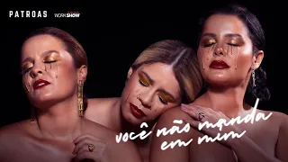 Patroas - Você não manda em mim ( Maiara & Maraisa e Marília Mendonça)