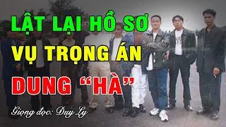 Lật lại hồ sơ vụ trọng án Dung "Hà" | Duy Ly Radio