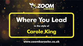 Carole King - Where You Lead - Karaoke Version from Zoom Karaoke